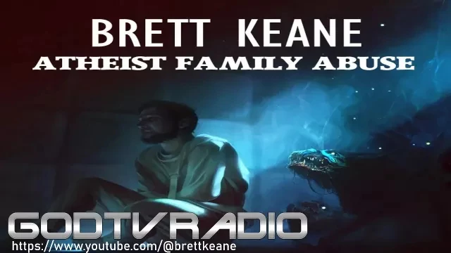 Brett Keane | #atheist  #family  #abuse