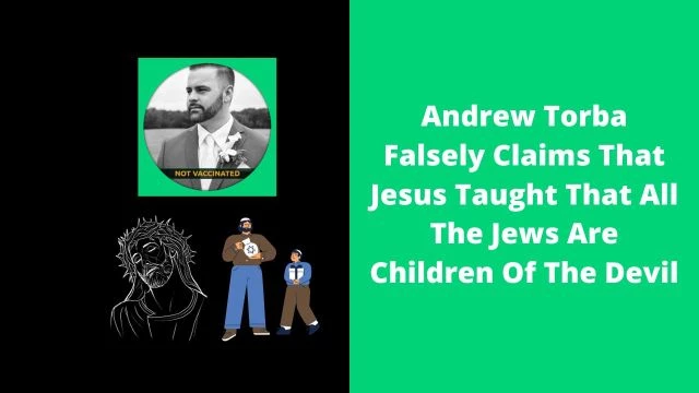Andrew Torba Falsely Claims That Jesus Taught That All The Jews Are Children Of The Devil