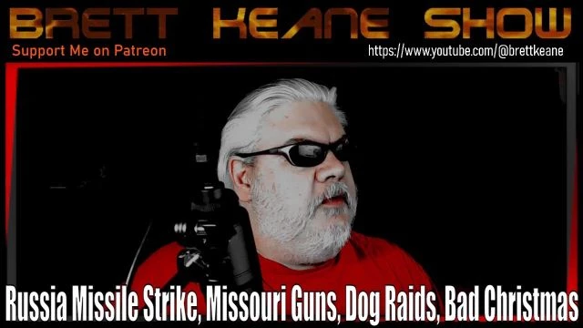 Russia Missile Strike, Missouri Guns, Dog Raids, Bad Christmas | Brett Keane