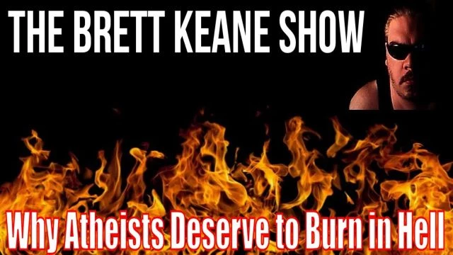 @kizzume Why Atheists Deserve Hell By Brett Keane