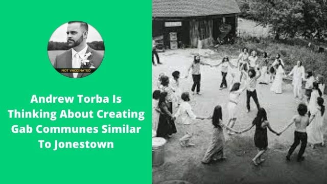 Andrew Torba Is Thinking About Creating Gab Communes Similar To Jonestown