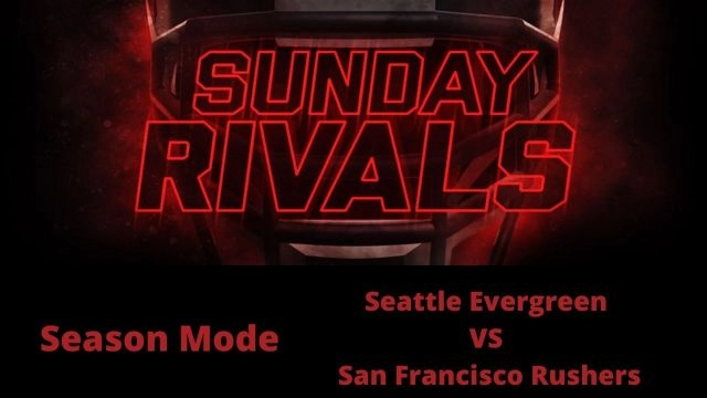 Sunday Rivals Season Mode Game 1: Seattle Evergreen vs San Francisco Rushers