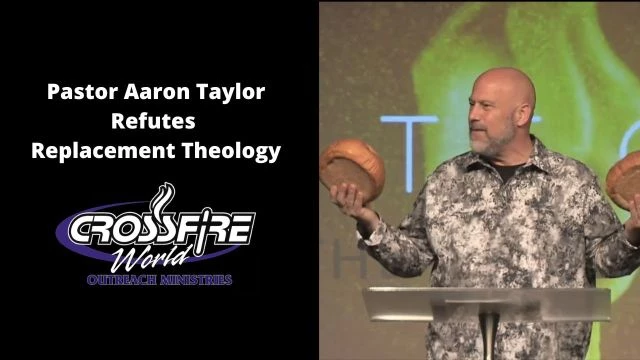 Pastor Aaron Taylor Refutes Replacement Theology