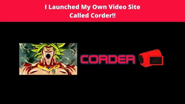I launched My Own Video Site Called Corder!!