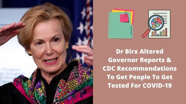 Dr. Birx Altered Governor Reports & CDC Recommendations To Get People To Get Tested For COVID-19