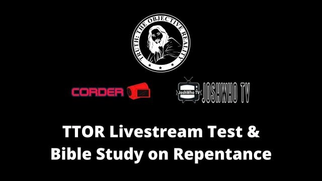 TTOR Livestream Test And Bible Study on Repentance