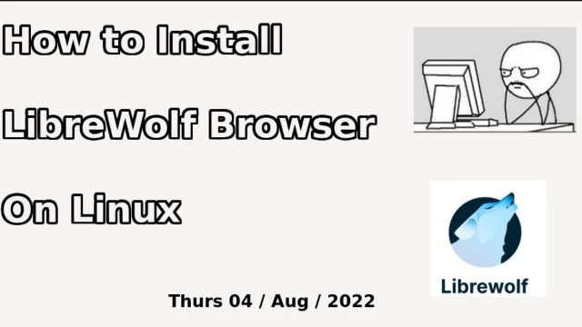 How to Install LibreWolf Browser on Linux 04/Aug/2022