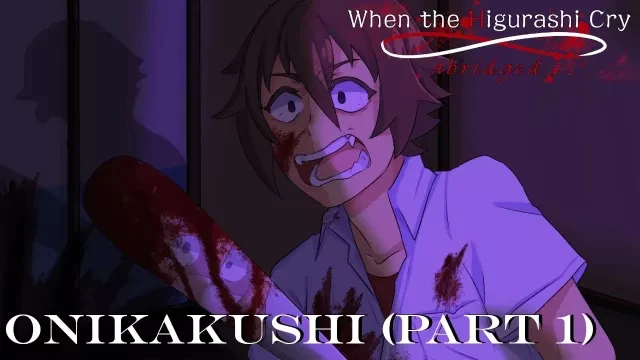 When the Higurashi Cry Abridged - Onikakushi (Part 1)