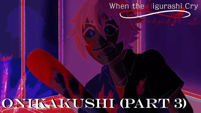 When the Higurashi Cry Abridged - Onikakushi (Part 3)