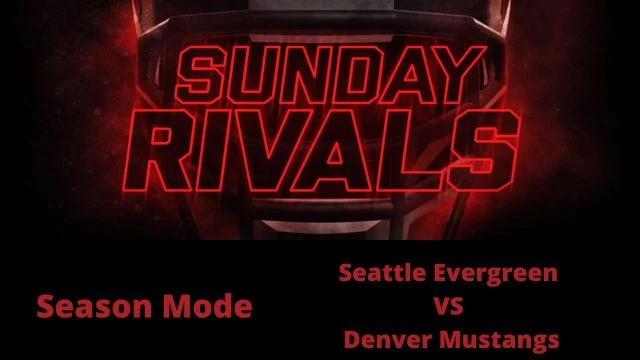 Sunday Rivals Season Mode Game 8: Seattle Evergreen vs Denver Mustangs
