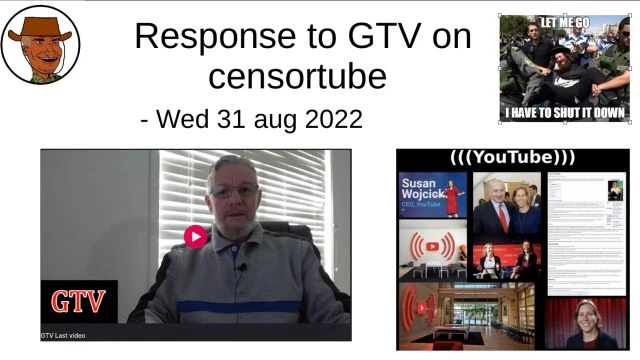 Response to GTV on Censortube - Wed 31 Aug 2022