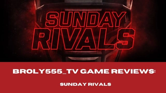 Sunday Rivals | Broly555_TV Game Reviews (A GREAT GAME!!))