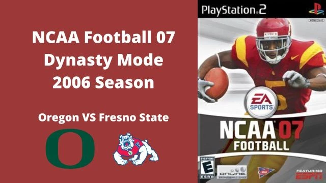 NCAA Football 07 Dynasty Mode 2006 Season Game 2: Oregon VS Fresno State