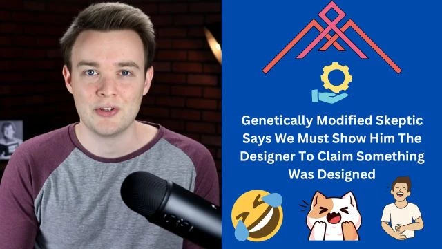 Genetically Modified Skeptic Says We Must Show Him The Designer To Claim Something Was Designed