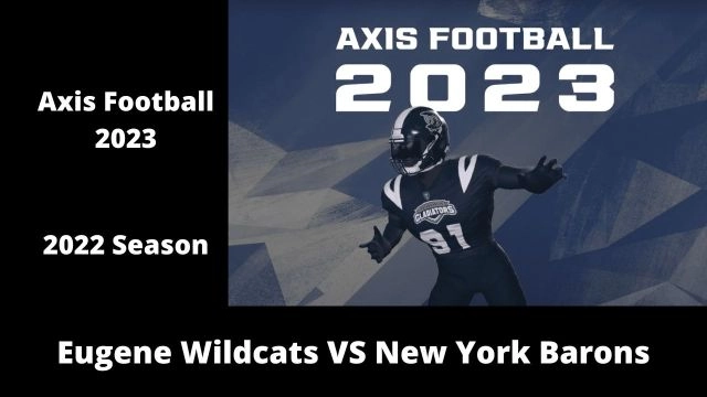 Axis Football 2023 | Franchise Mode 2022 Season | Game 6:  Eugene Wildcats VS New York Barons