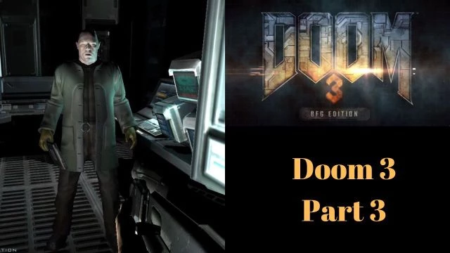 Doom 3: BFG Edition | Doom 3: Part 3 (HEY FELLA!!  NEED HELP?!)