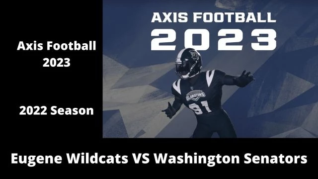 Axis Football 2023 | Franchise Mode 2022 Season | Game 8:  Eugene Wildcats VS Washington Senators