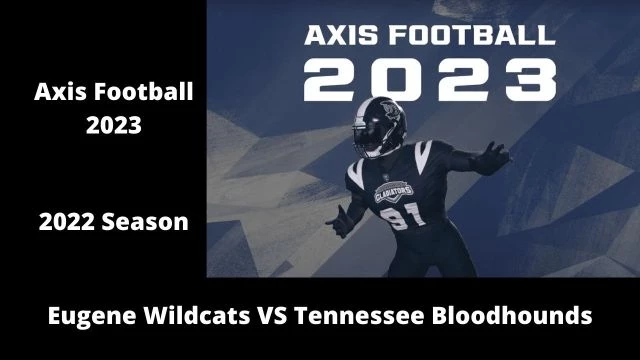Axis Football 2023 | Franchise Mode 2022 Season | Game 13:  Eugene Wildcats VS Tennessee Bloodhounds