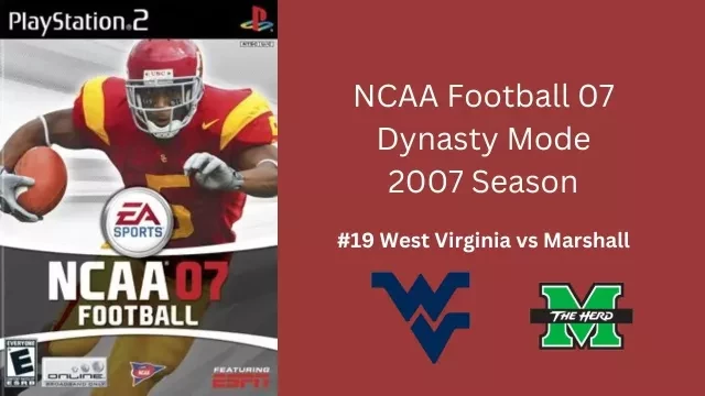 NCAA Football 07 | Dynasty Mode 2007 Season | Game 1: West Virginia vs Marshall