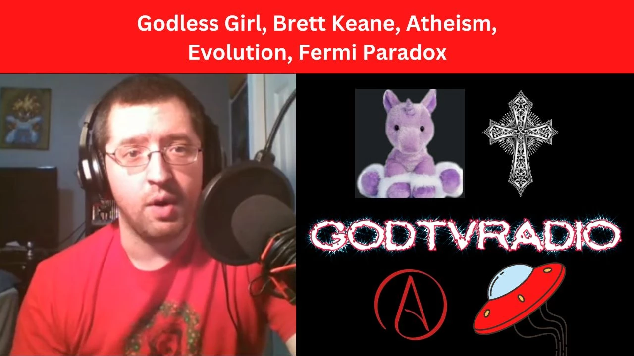 Godless Girl, Brett Keane, Atheism, Evolution, Fermi Paradox | GodTVRadio