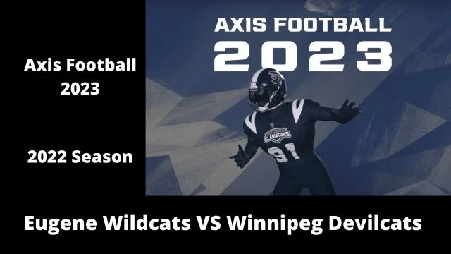 Axis Football 2023 | Franchise Mode 2022 Season | Game 15:  Eugene Wildcats VS Winnipeg Devilcats