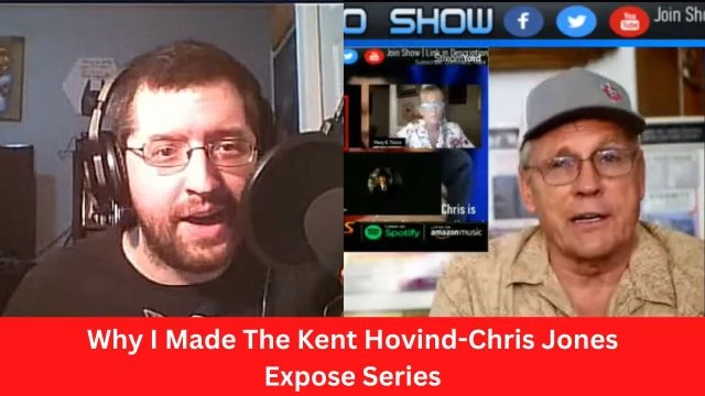 Why I Made The Kent Hovind-Chris Jones Expose Series