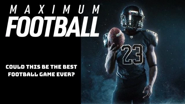Could Maximum Football Be The Best Football Game Ever Made?