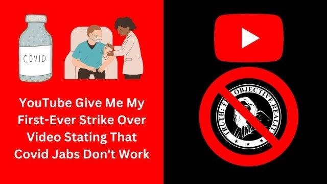 YouTube Give Me My First-Ever Strike Over Video Stating That Covid Jabs Don't Work