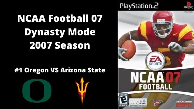 NCAA Football 07 | Dynasty Mode 2007 Season | Game 9: Oregon VS Arizona State