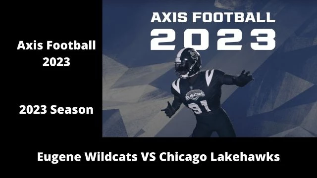 Axis Football 2023 | Franchise Mode 2023 Season | Game 2:  Eugene Wildcats VS Chicago Lakehawks