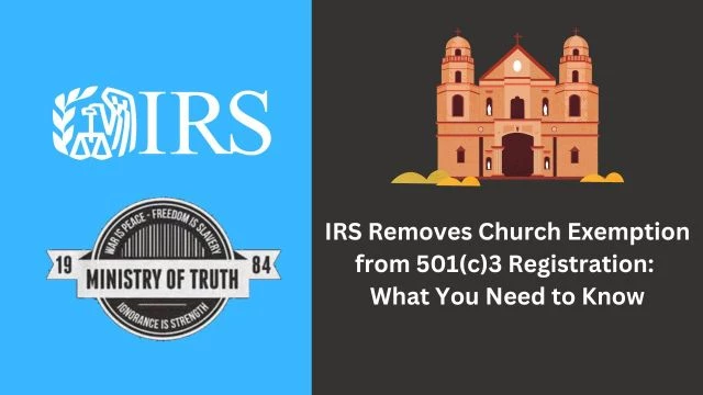 IRS Removes Church Exemption from 501(c)3 Registration: What You Need to Know