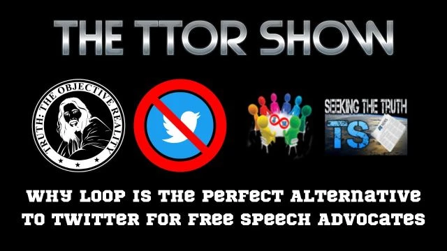 The TTOR Show S3E5:  Why Loop Is The Perfect Alternative To Twitter For Free Speech Advocates