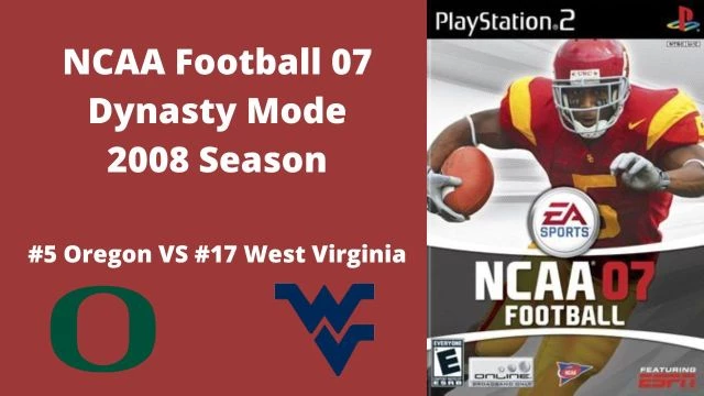 NCAA Football 07 | Dynasty Mode 2008 Season | Game 1: Oregon VS West Virginia