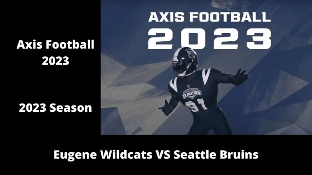Axis Football 2023 | Franchise Mode 2023 Season | Game 5:  Eugene Wildcats VS Seattle Bruins