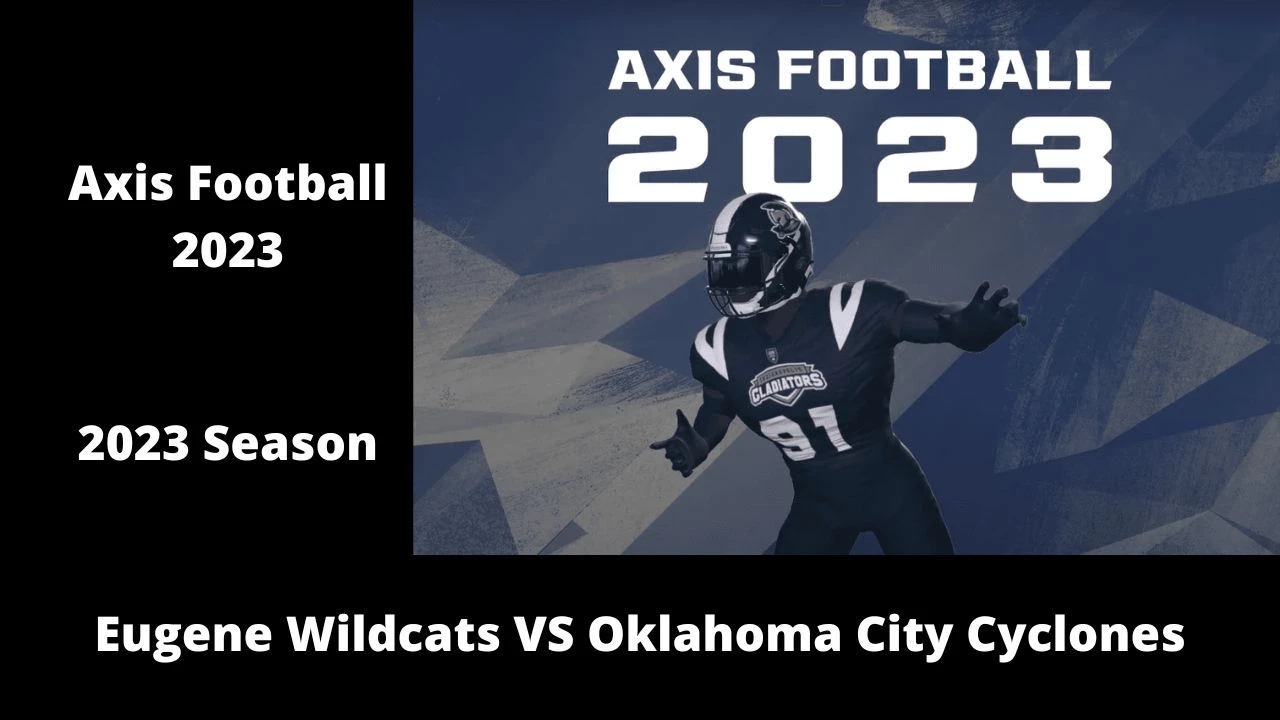 Axis Football 2023 | Franchise Mode 2023 Season | Game 6:  Eugene Wildcats VS Oklahoma City Cyclones