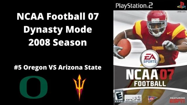 NCAA Football 07 | Dynasty Mode 2008 Season | Game 5: Oregon VS Arizona State
