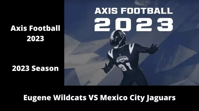 Axis Football 2023 | Franchise Mode 2023 Season | Game 8:  Eugene Wildcats VS Mexico City Jaguars