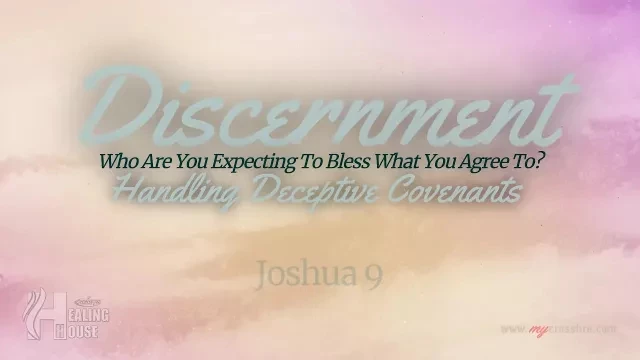 Discernment:  Handling Deceptive Covenants (11am Service) | Crossfire Healing House