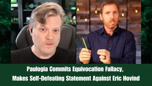 Paulogia Commits Equivocation Fallacy, Makes Self-Defeating Statement Against Eric Hovind