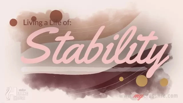 Living A Life Of Stability (11 am Service) | Crossfire Healing House