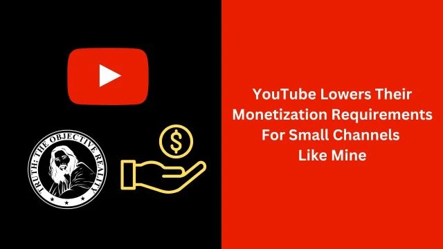 YouTube Lowers Their Monetization Requirements For Small Channels Like Mine