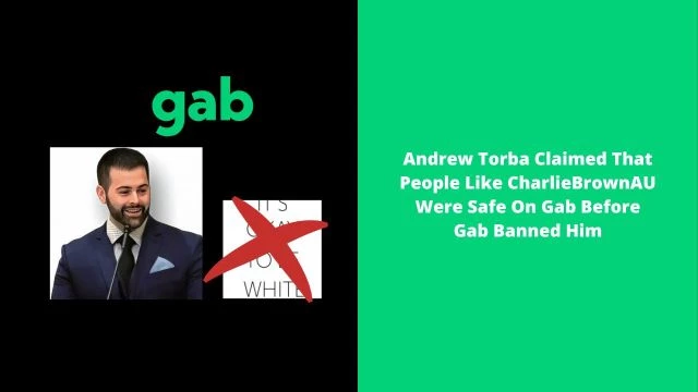 Andrew Torba Claimed That People Like CharlieBrownAU Were Safe On Gab Before Gab Banned Him