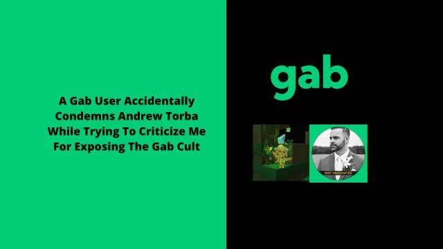 A Gab User Accidentally Condemns Andrew Torba While Trying To Criticize Me For Exposing The Gab Cult
