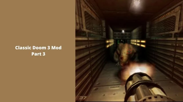 Classis Doom 3 Mod Part 3 (THIS GAME IS A FREAKSHOW!!)