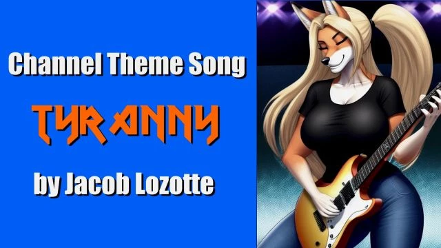 Channel Theme Song - Tyranny by Jacob Lizotte