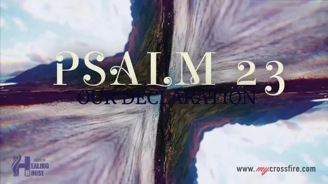 Psalm 23 Our Declaration Part 2 | Crossfire Healing House