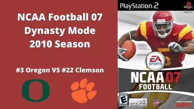 NCAA Football 07 | Dynasty Mode 2010 Season | Game 1: Oregon VS Clemson (NEW SEASON!)