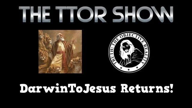 The TTOR Show S3E9:  DarwinToJesus Returns!