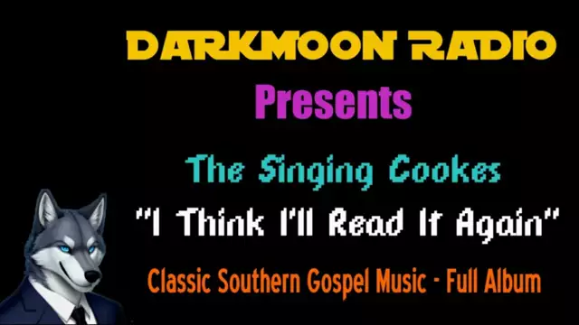 Darkmoon Radio - The Singing Cookes - I Think I'll Read It Again (Classic Gospel Album)