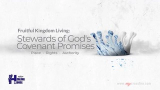 FKL:  Stewards Of God's Covenant Promises Part 2 | Crossfire Healing House